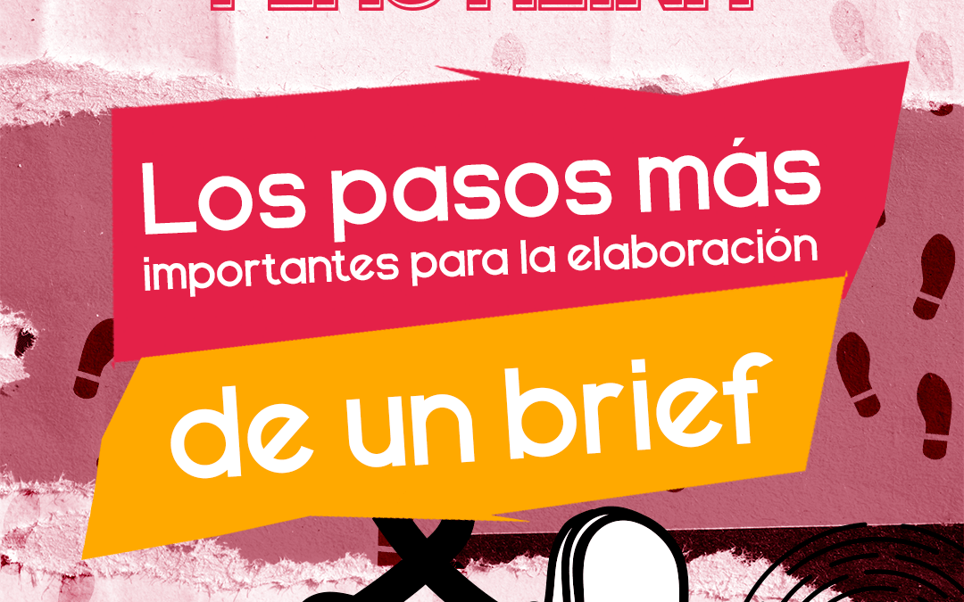Lee más sobre el artículo LOS PASOS MÁS IMPORTANTES PARA LA ELABORACIÓN DE UN BRIEF